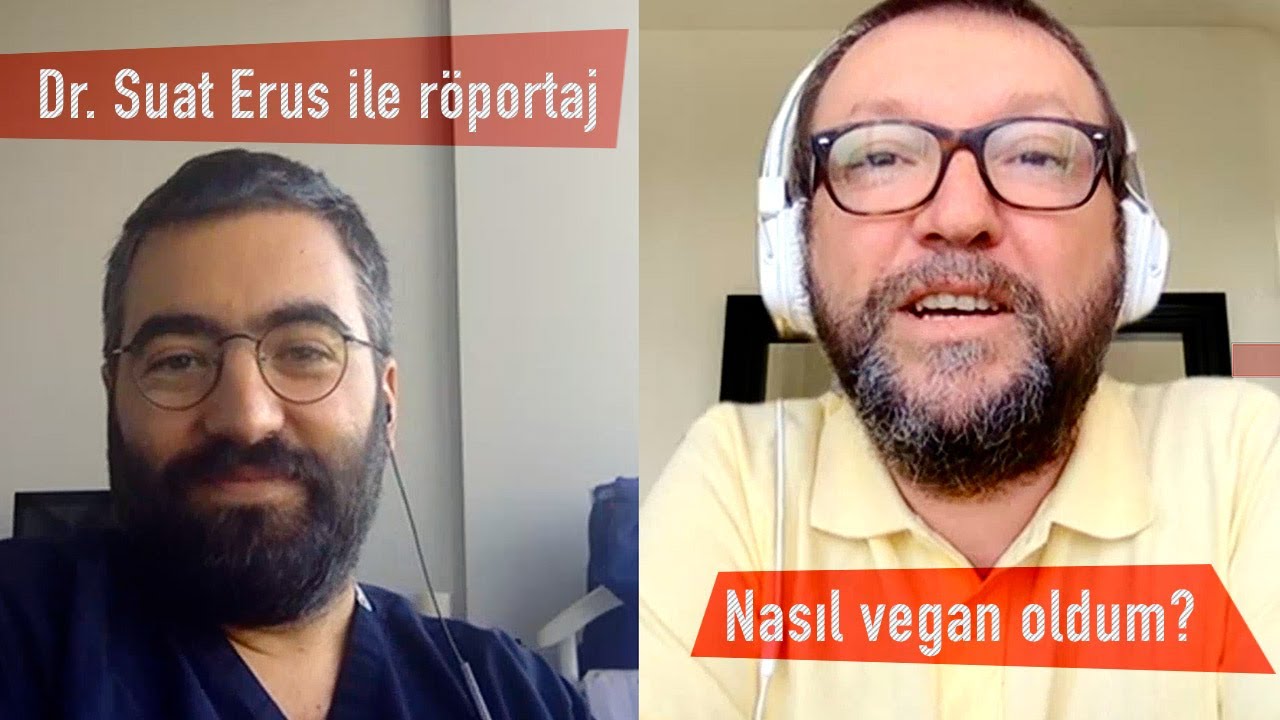Dr. Suat Erus İle R&ouml;portaj I Nasıl Vegan Oldum?