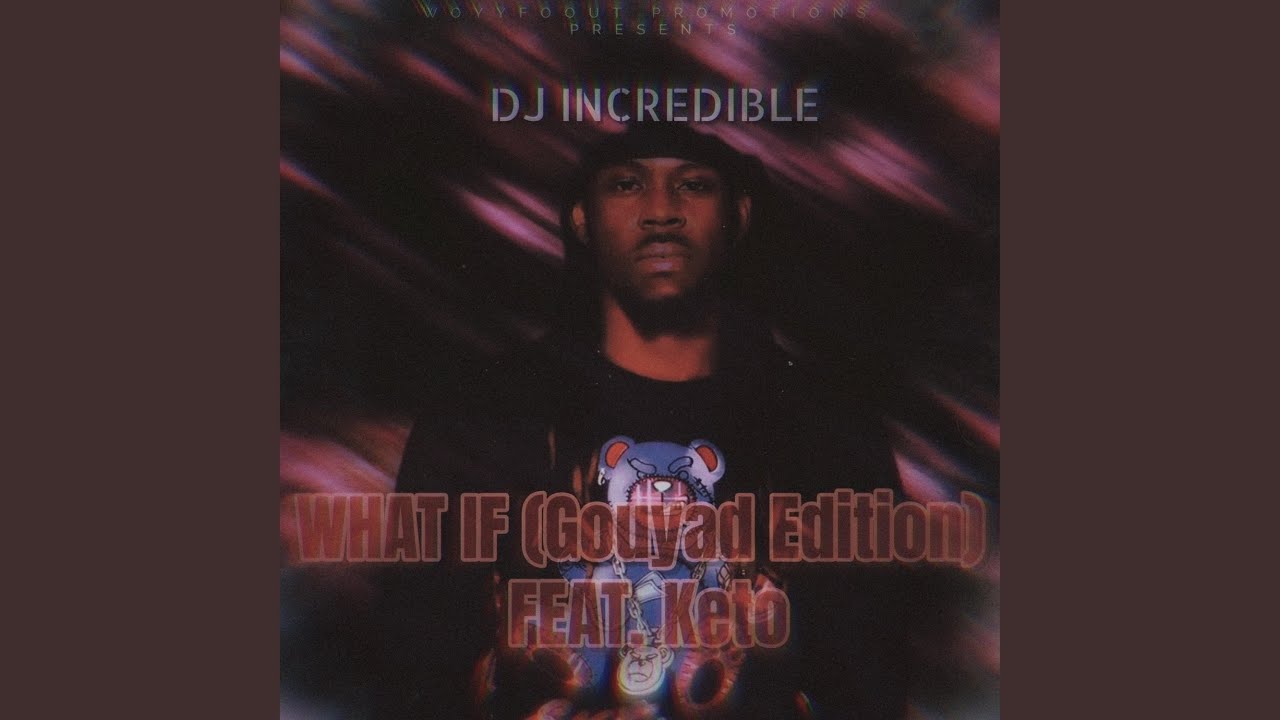 What if (feat. Keto) (Gouyad Edition)