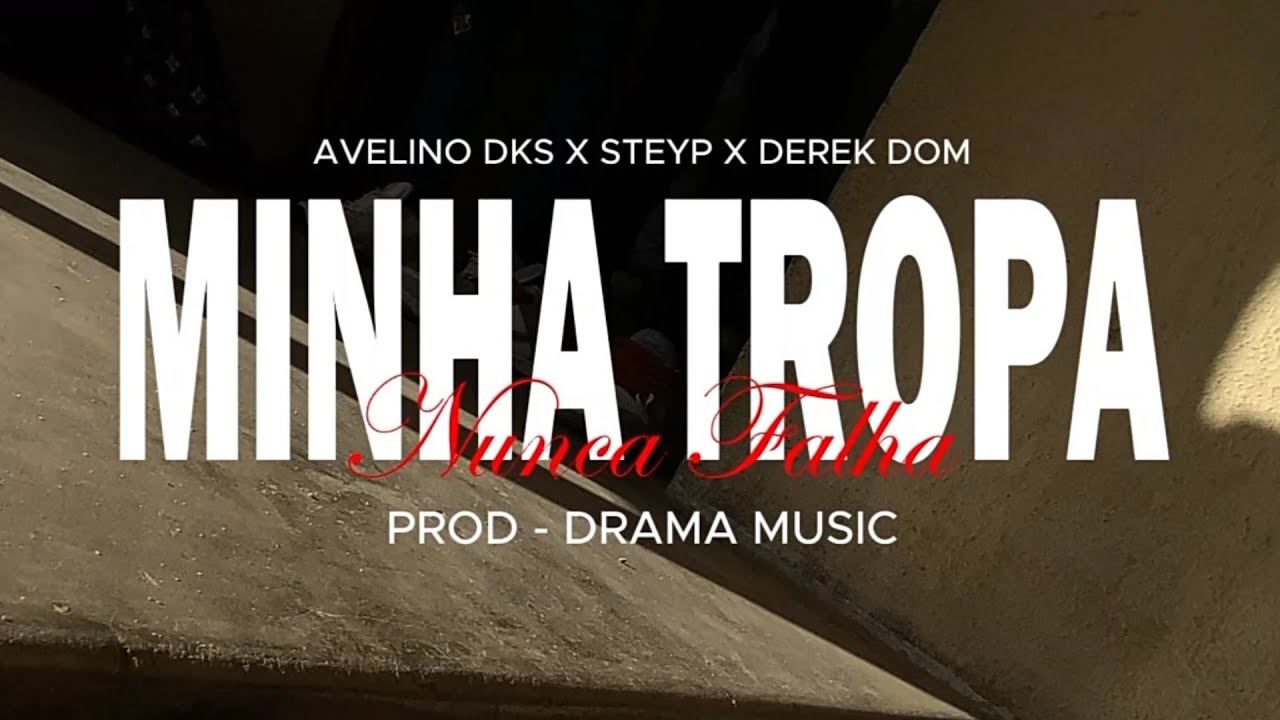 AVELINO DKS_X_STEYP_X_DEREK DOM _-_ MINHA TROPA (Video Oficial)