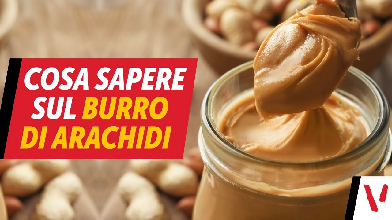 Burro di arachidi: cosa sapere
