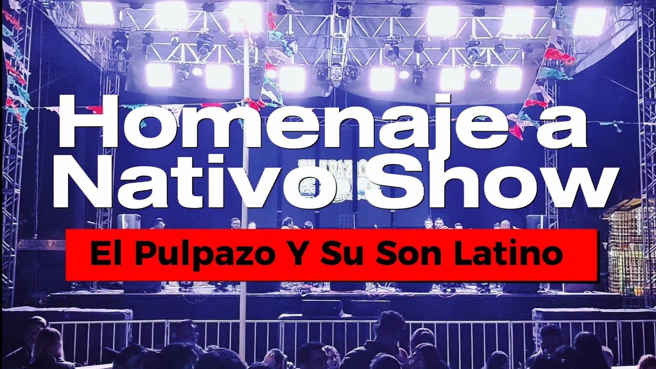 El Pulpazo Y Su Son Latino-Homenaje a Nativo Show en vivo 2022