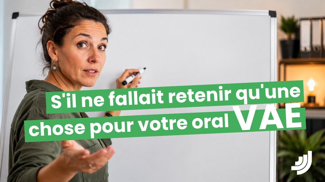 Si je ne devais donner qu’un seul conseil pour votre oral VAE, ce serait…