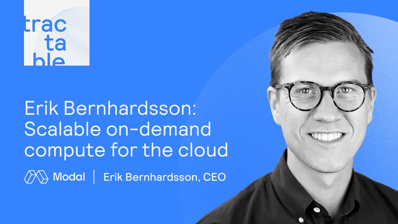 Tractable: In Conversation with Erik Bernhardsson, CEO of Modal