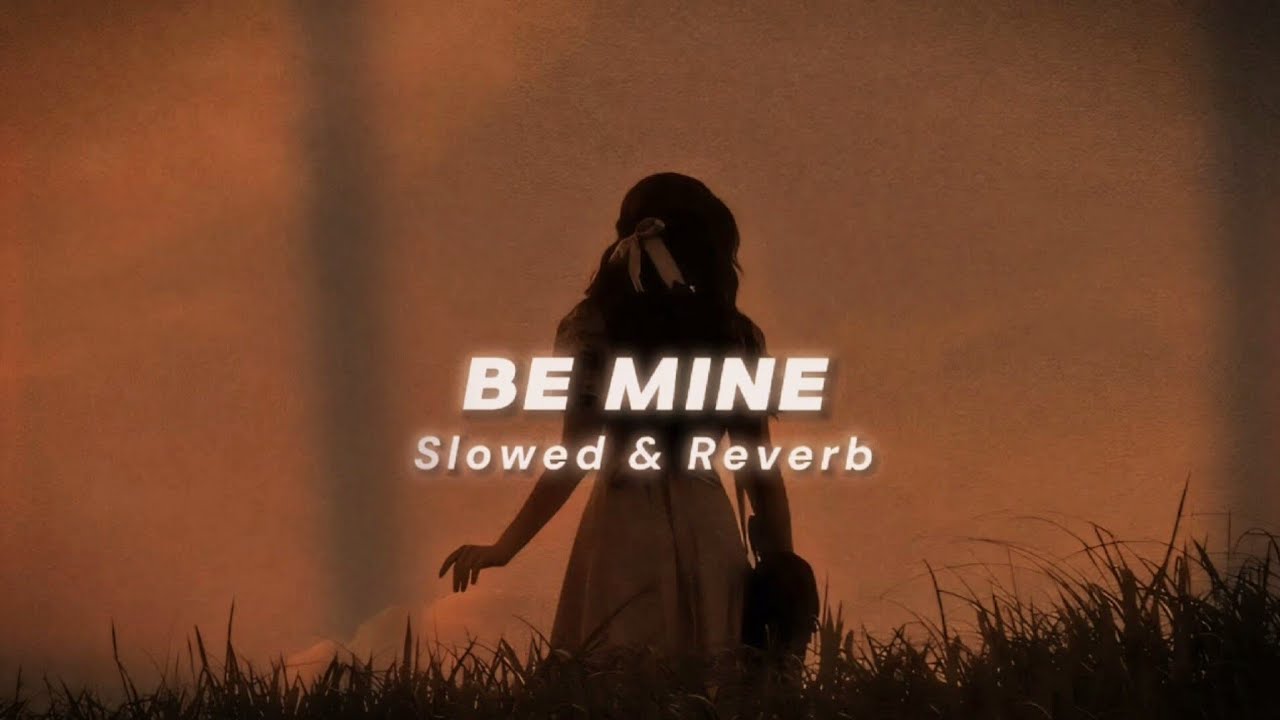 Be Mine ( Slowed & Reverb ) - Shubh