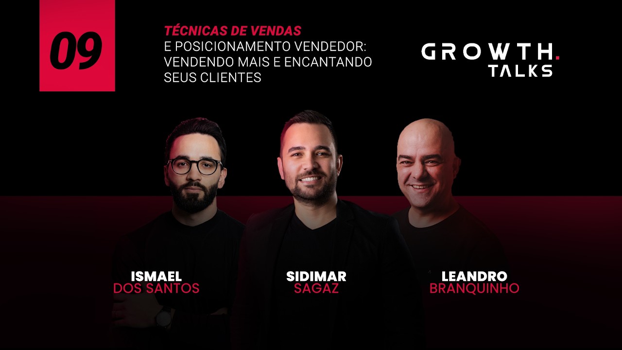 Growth Talks Episódio #9: Técnicas de vendas e posicionamento vendedor