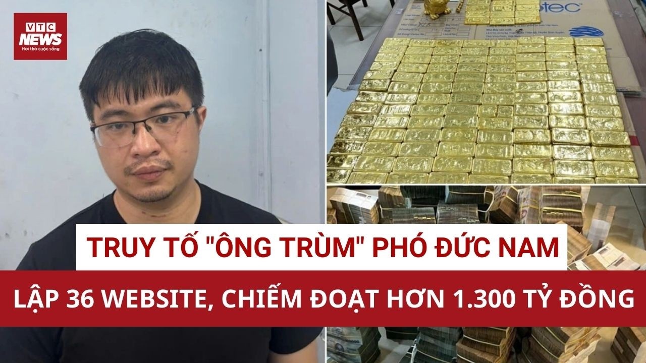 NÓNG: Đề nghị truy tố Phó Đức Nam vì lừa đảo chiếm đoạt hơn 1.301 tỷ đồng | VTC News