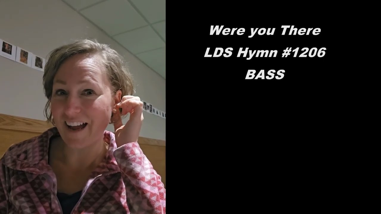 Were You There BASS (LDS Hymn #1206) Sing With Rachael