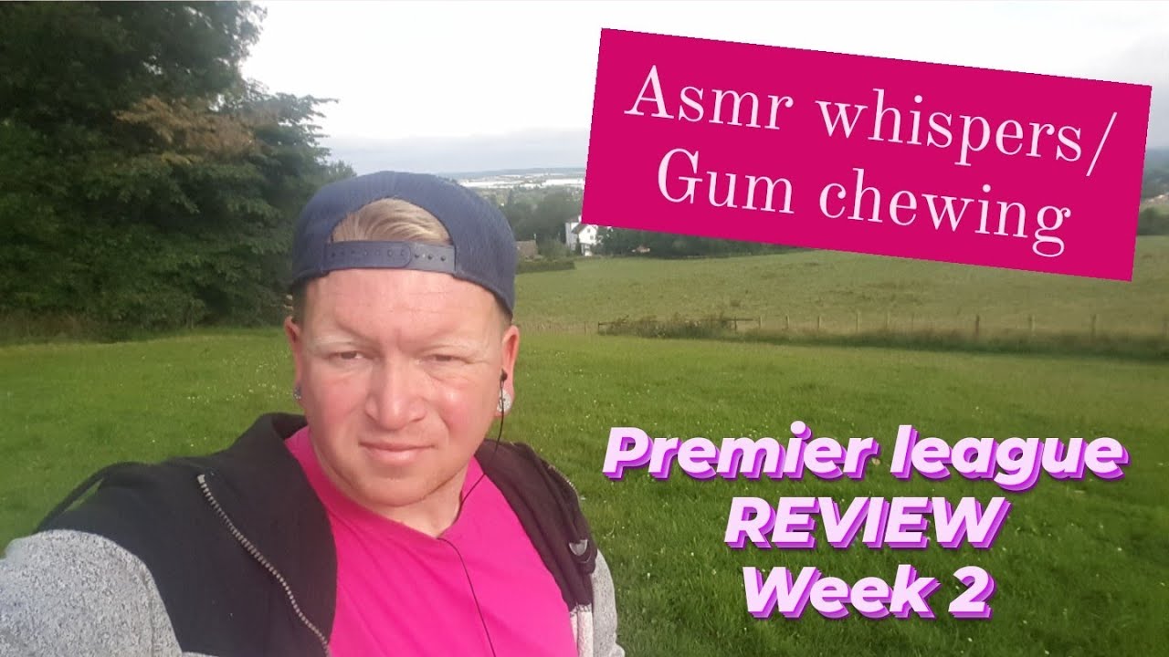 Premier league match week 2 - asmr w/gum chewing and whispers