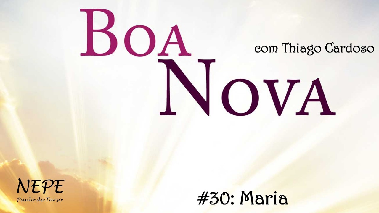 Boa Nova #30 - Maria
