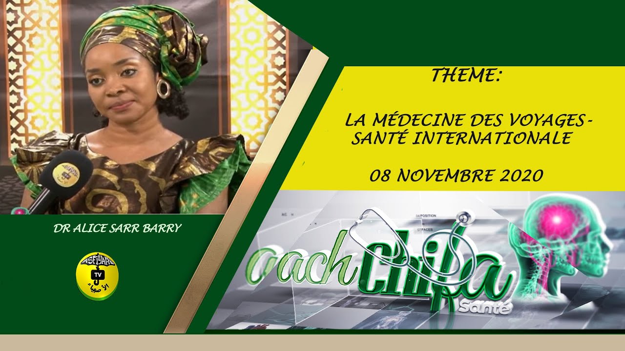 Ach Chifa du 08 Novembre 2020 par El Badou Gning. Thème La médecine des voyages-Santé internationale