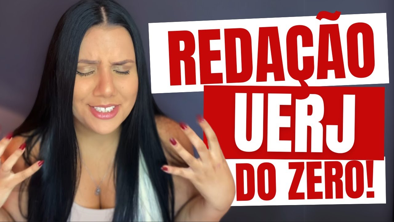 TUDO PARA VOCÊ MANDAR BEM NA REDAÇÃO DA UERJ SAINDO DO ZERO!