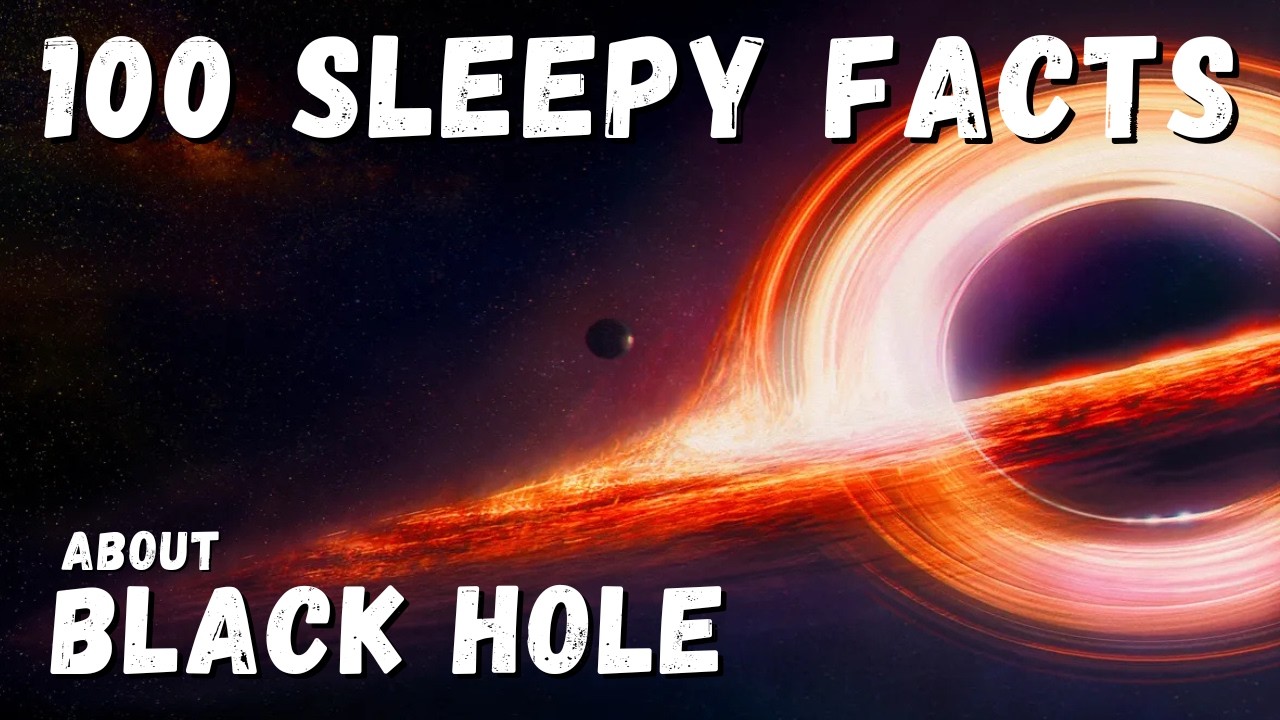 100 Relaxing Black Holes Facts to Fall Asleep To (1.5 Hours Calm Space Documentary)
