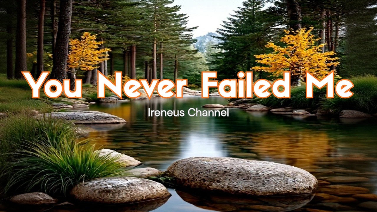 You Never Failed Me – A Worship Song Declaring God’s Unshakable Faithfulness