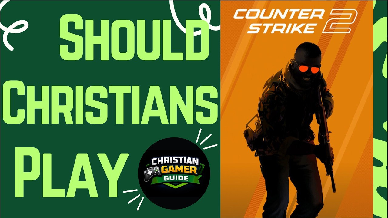 Should Christians Play Counter Strike 2?