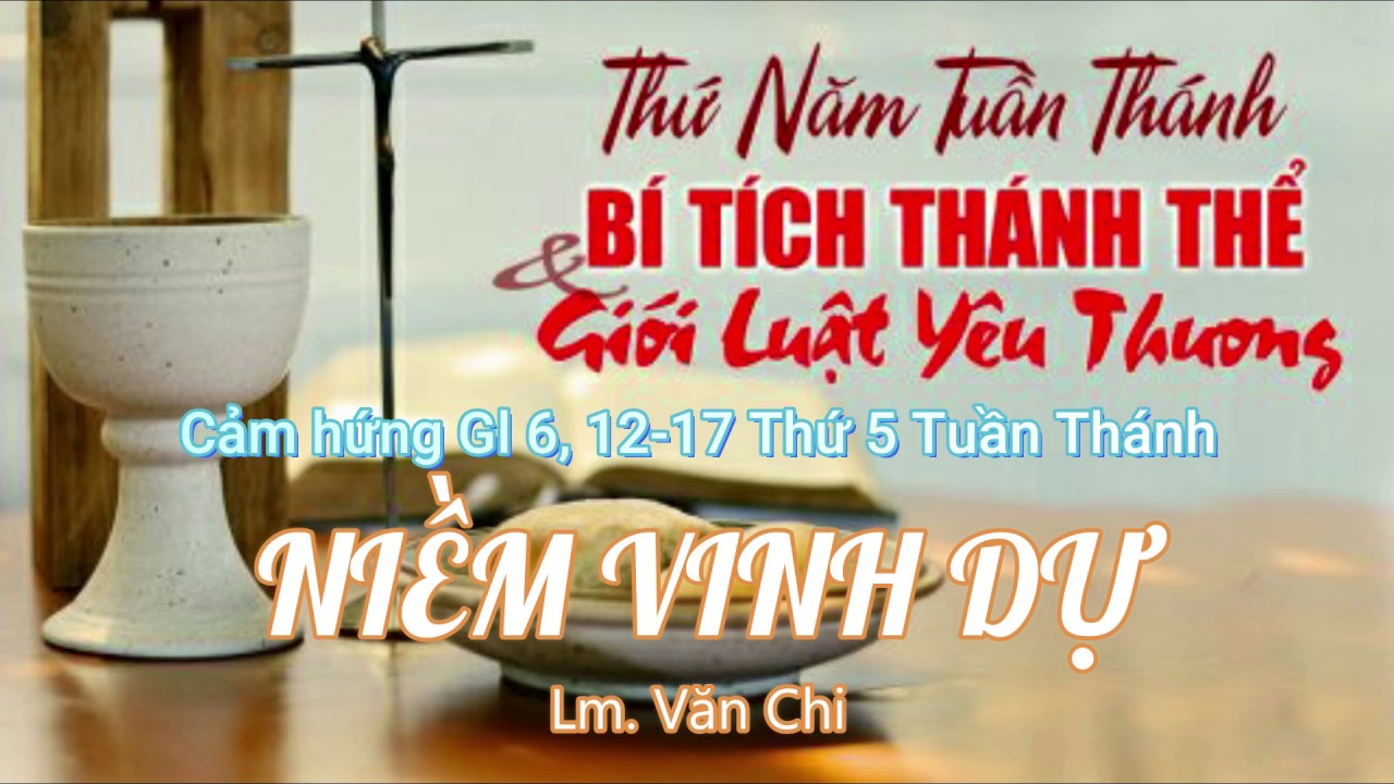 NIỀM VINH DỰ ( Gl 6, 12-17) - Lm Văn Chi | Ca Nhập Lễ Thứ 5 Tuần Thánh | Huyên Vũ