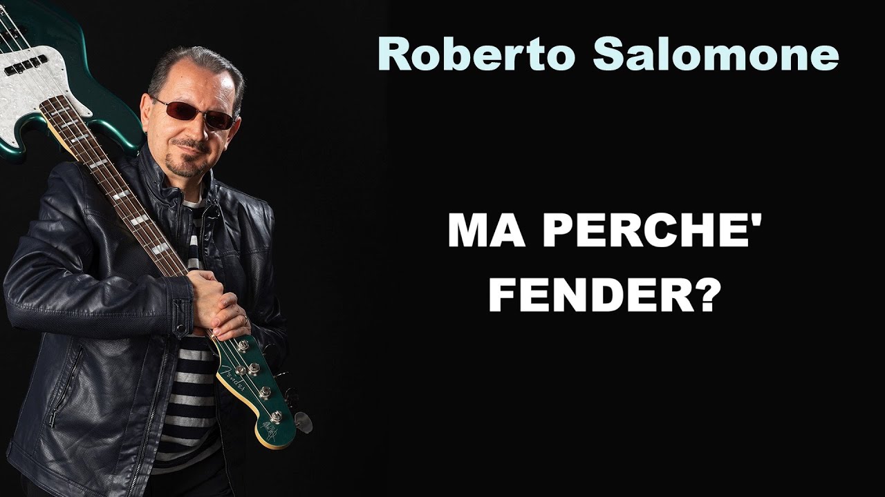 MA PERCHE' FENDER? - by Roberto Salomone