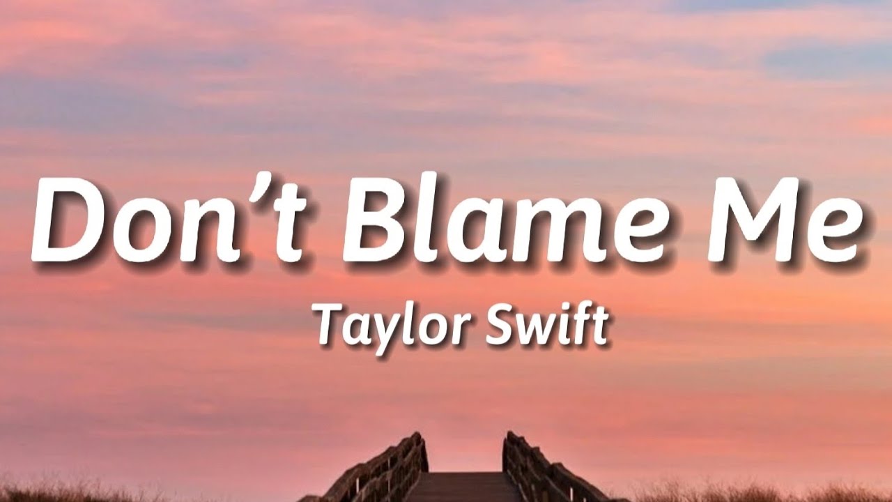 Don&rsquo;t Blame Me - Taylor Swift (Lyrics)