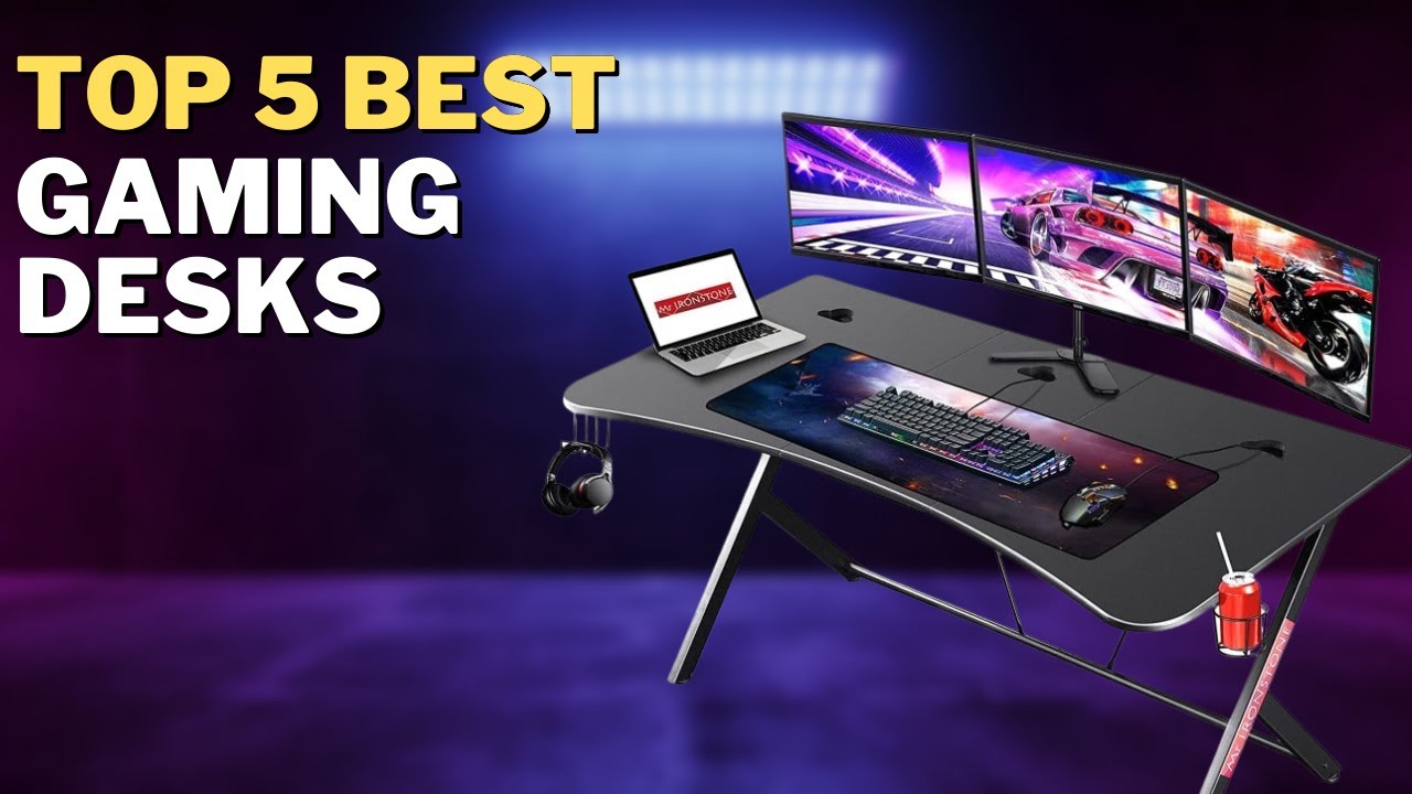 The Best Gaming Desk 2023