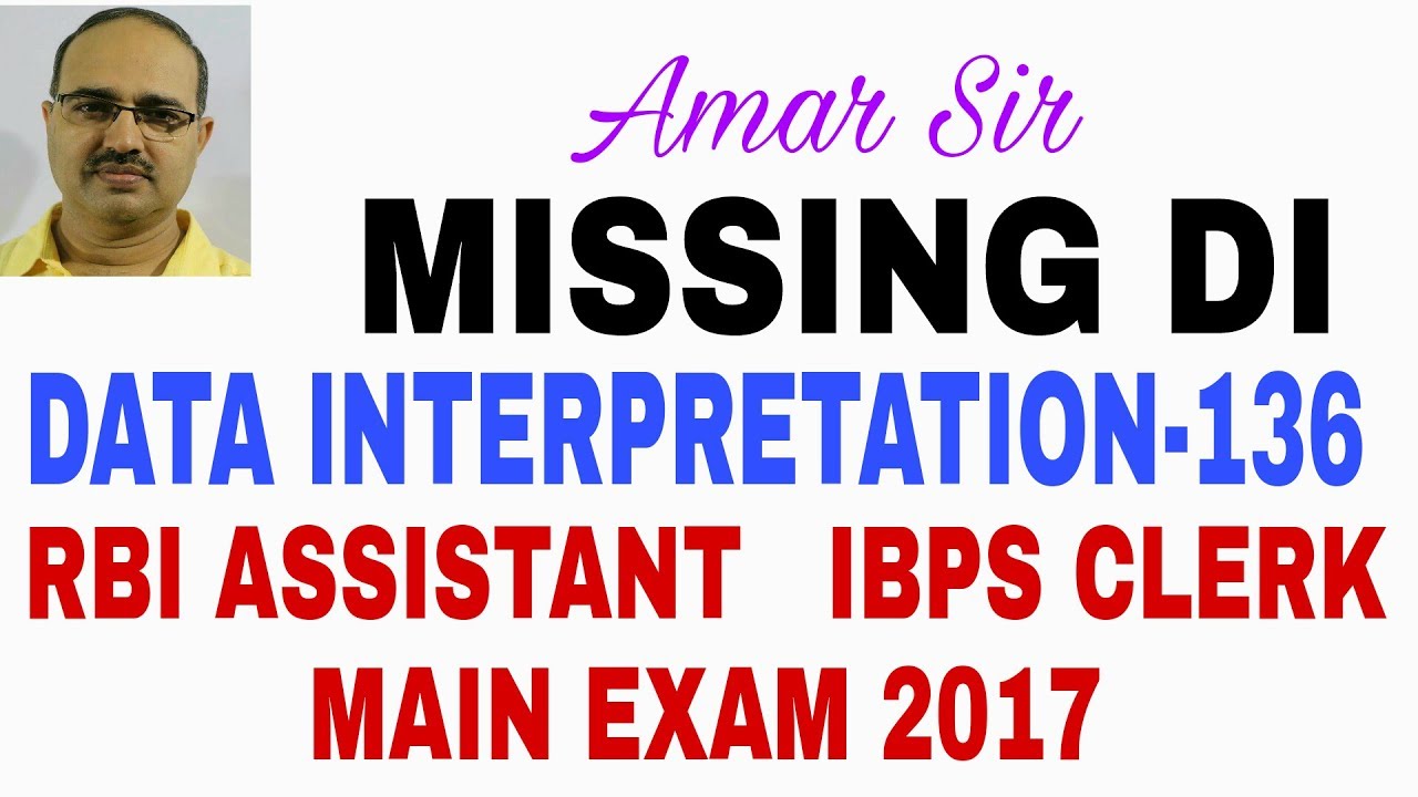 IBPS CLERK/RBI ASSISTANT MAIN 2017 Data Interpretation-136  MISSING DI