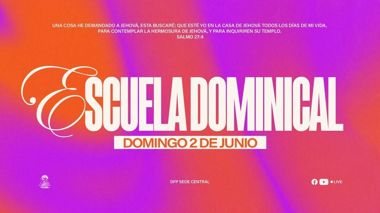 ESCUELA DOMINICAL | 02 JUNIO 2024 DFP CENTRAL | SERVICIO ONLINE