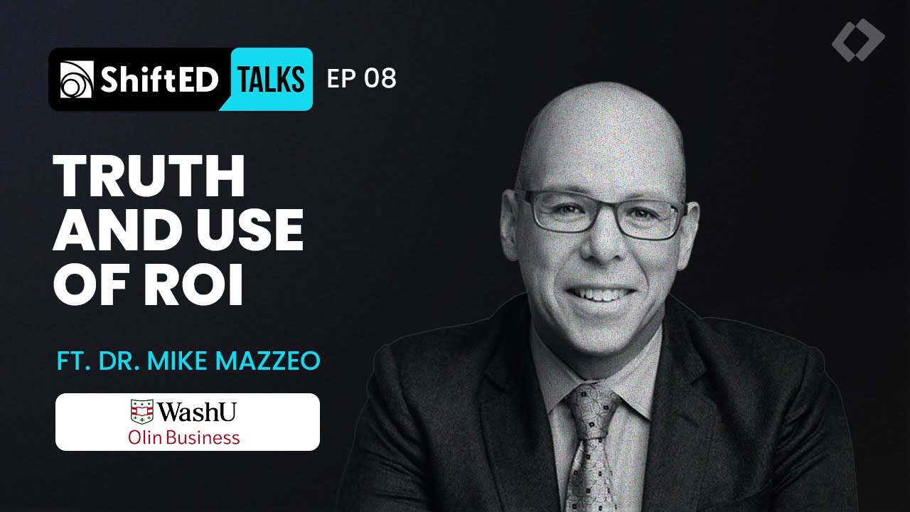 Truth and Use of ROI with Dr Mike Mazzeo | ShiftED Talks Episode 8