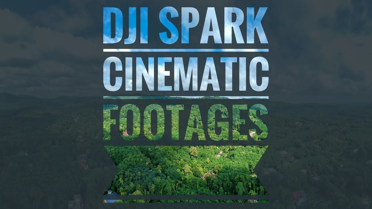 DJI SPARK CINEMATIC FOOTAGE