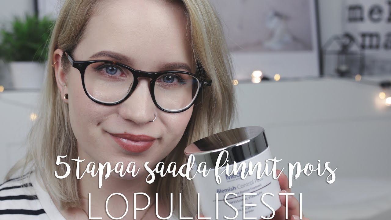 5 TAPAA SAADA FINNIT POIS LOPULLISESTI | KauneusTube
