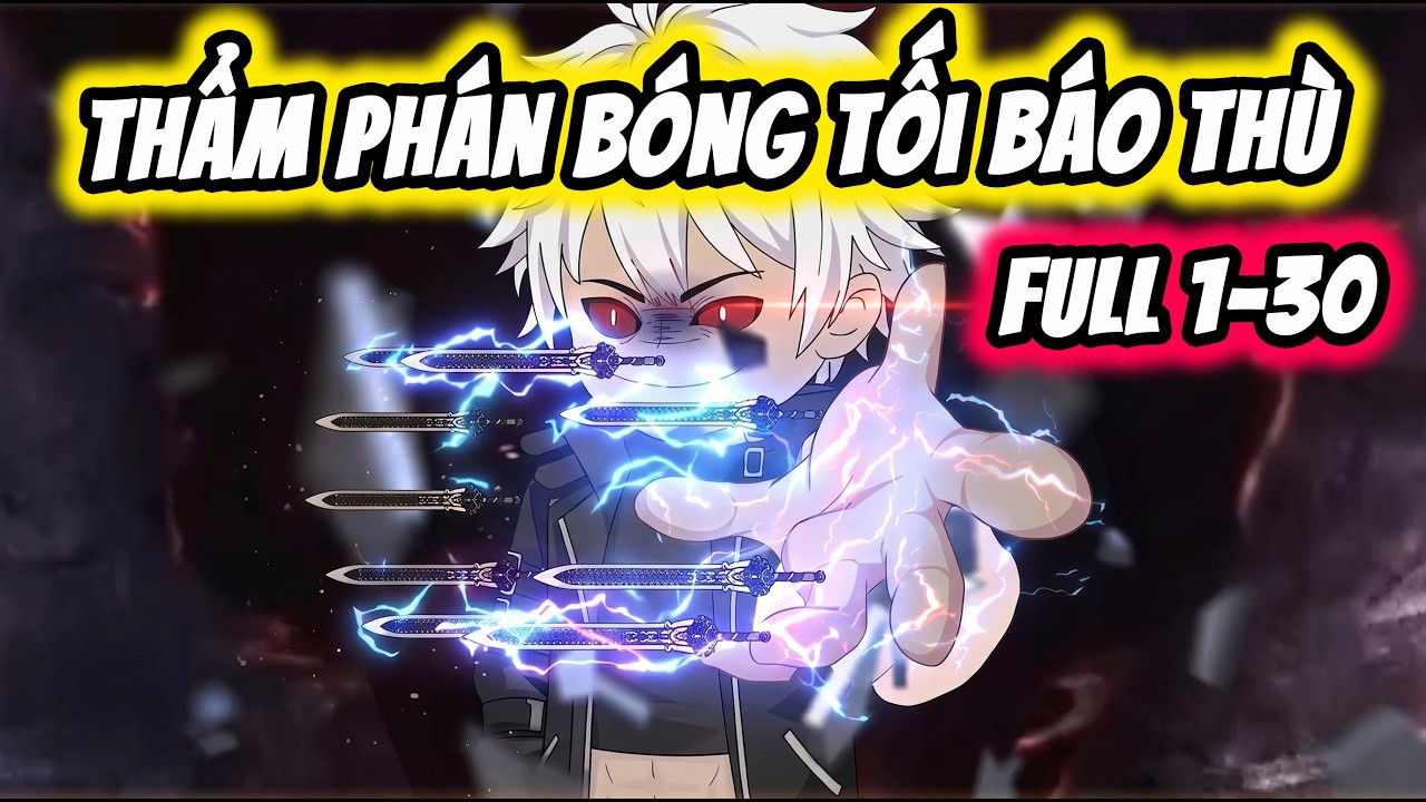 Full ( Tập 1-30 ) | Thẩm Ph&aacute;n B&oacute;ng Tối B&aacute;o Th&ugrave; | Thế Vietsub