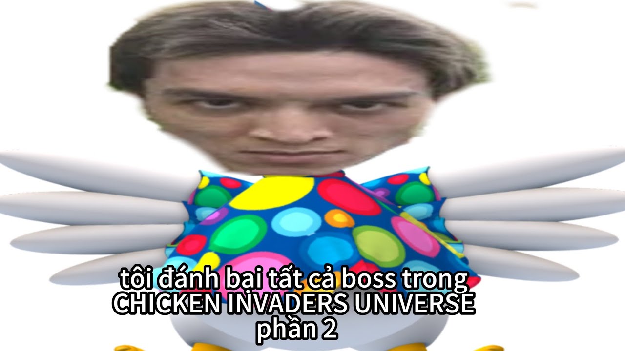 Tôi đánh bại tất cả boss trong CHICKEN INVADERS UNIVERSE Phần 2