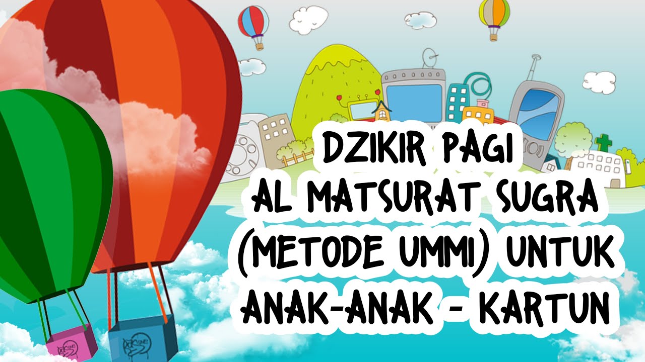 DZIKIR PAGI AL MATSURAT SUGRA|| METODE UMMI || KARTUN EDUKASI ANAK