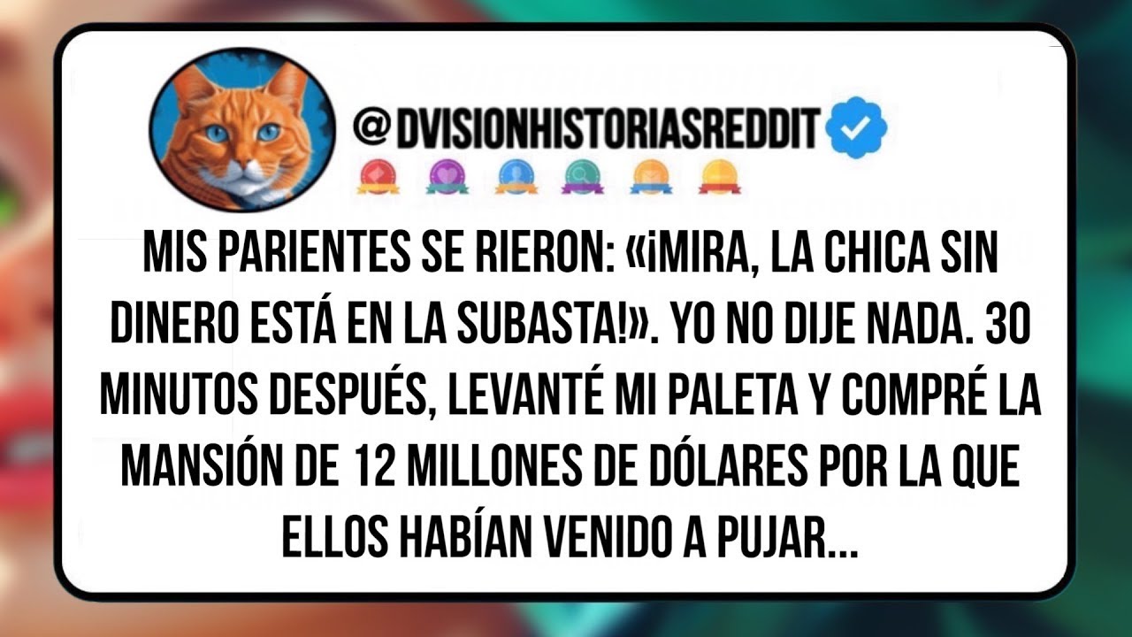 Mis Parientes Se Rieron  «¡mira, La Chica Sin Dinero Está En La Subasta!»  Yo No Dije Nada