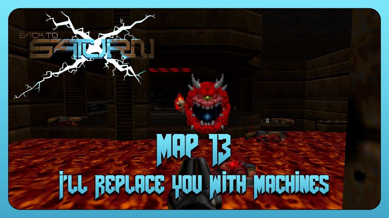 DOOM WAD (Back to Saturn X: Episode 1) - Map 13: I'll Replace You With Machines