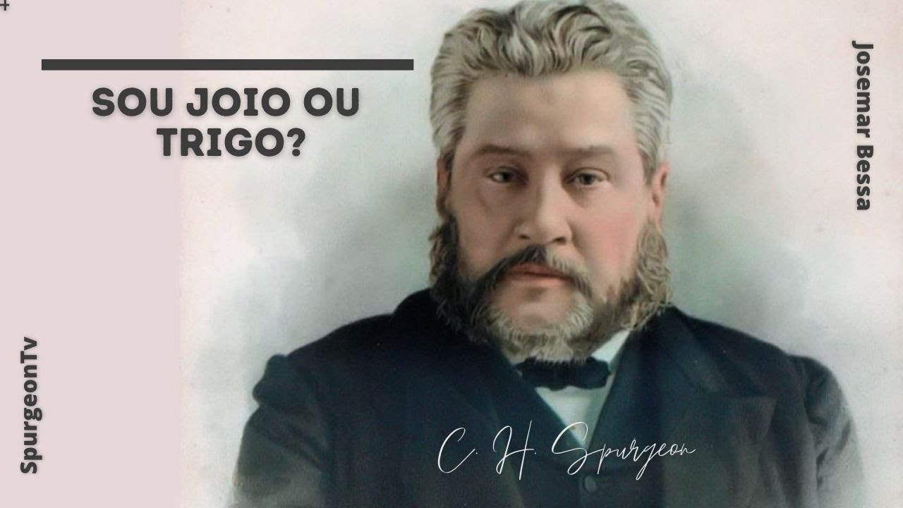 Sou Joio ou Trigo? | C. H. Spurgeon ( 1834 - 1892 )