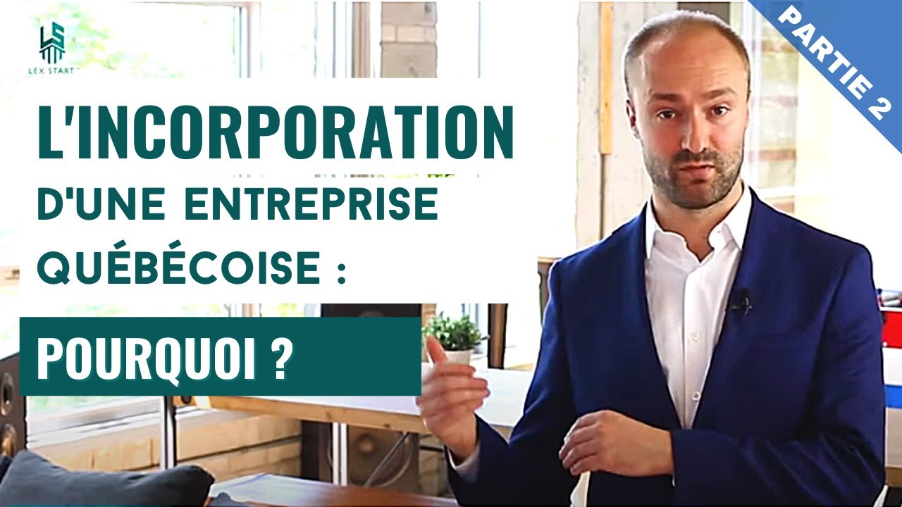 L’incorporation d’une entreprise québécoise : pourquoi ?