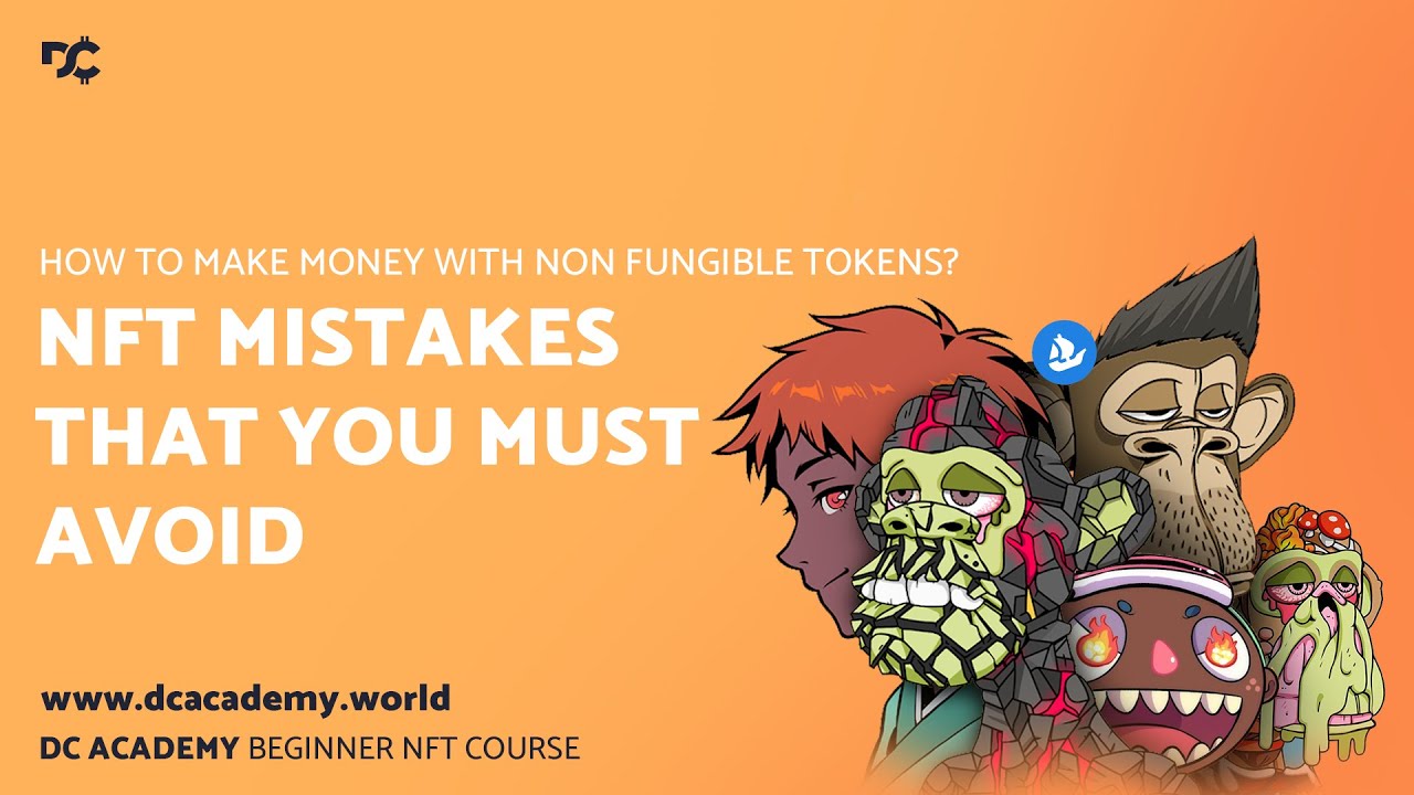 DC Academy Beginner NFT Course - NFT MISTAKES THAT YOU MUST AVOID