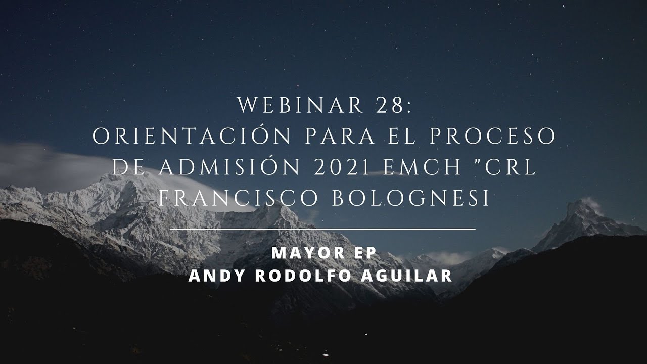 WEBINAR 28: ORIENTACIÓN PARA EL PROCESO DE ADMISIÓN 2021 EMCH 