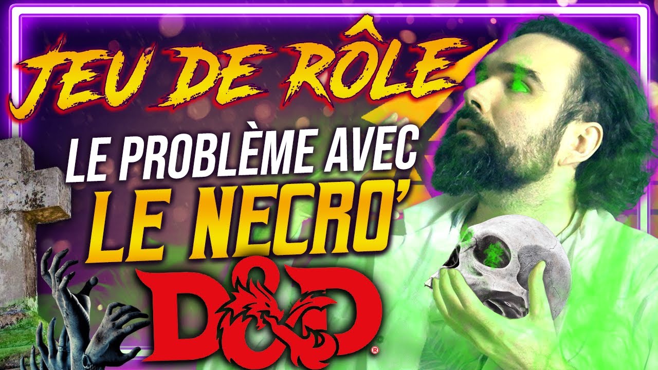 Le PROBLÈME avec LE NÉCROMANCIEN en JEU de RÔLE (DnD ou autre)