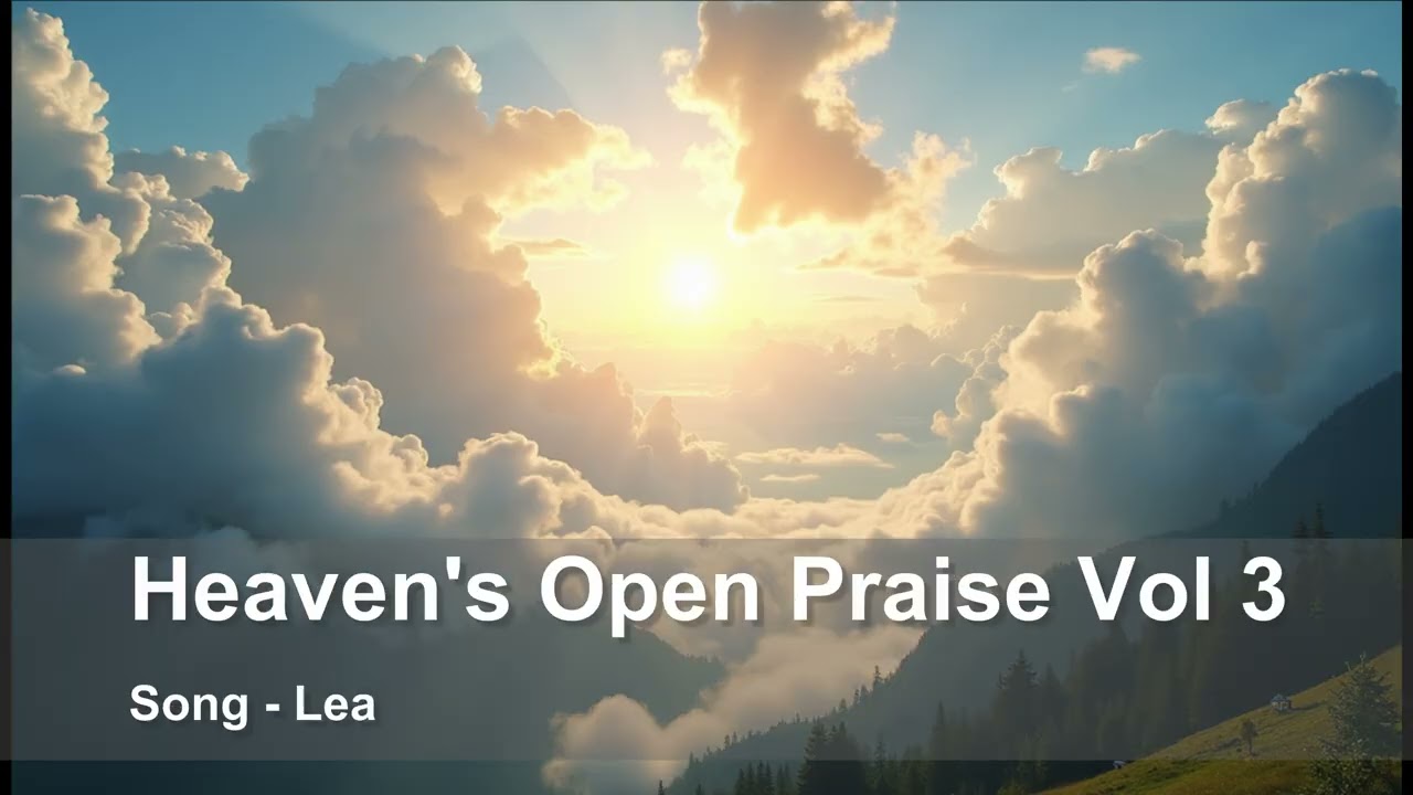 Heaven's Open Praise VOL 3