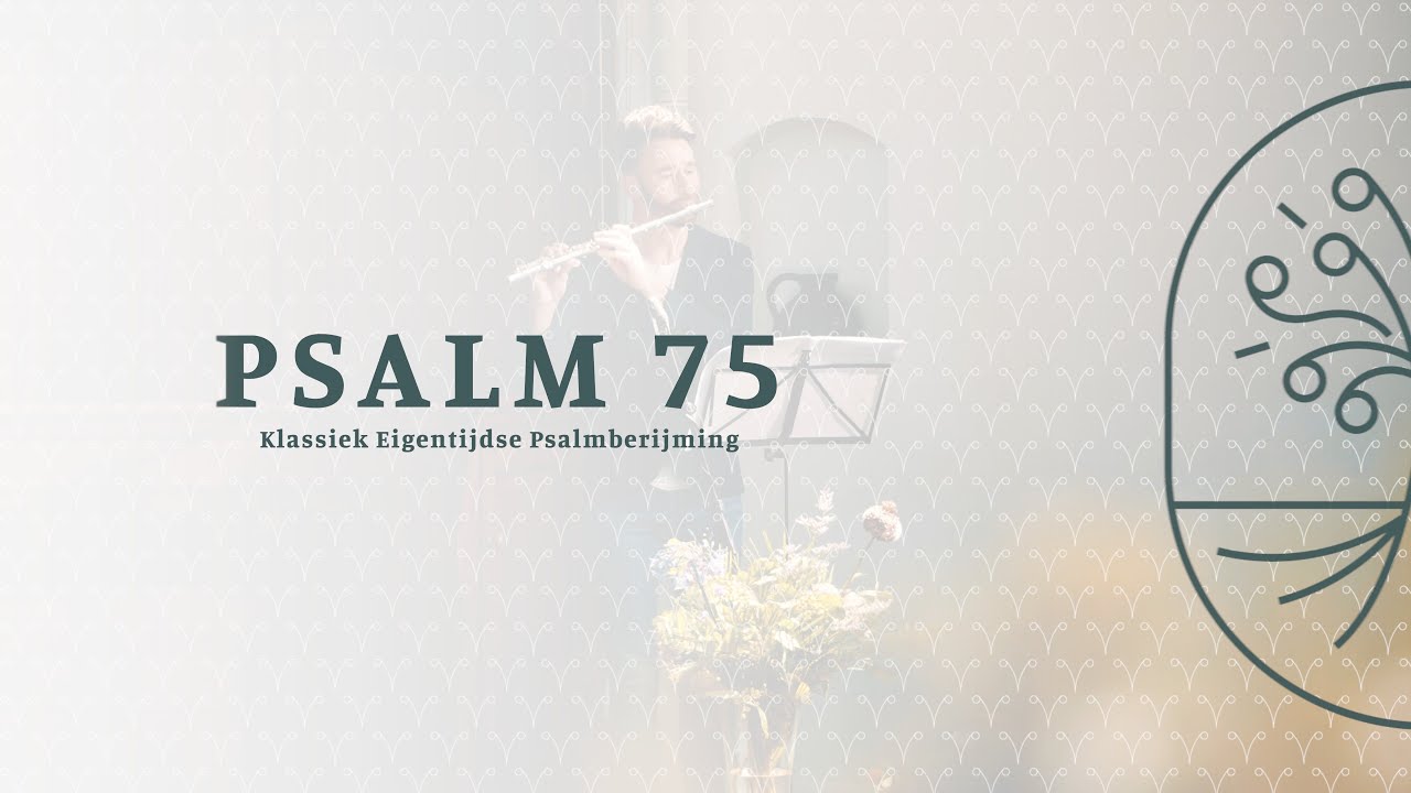 Psalm 75 - Zingen uit de Bron - Klassiek Eigentijdse Psalmberijming