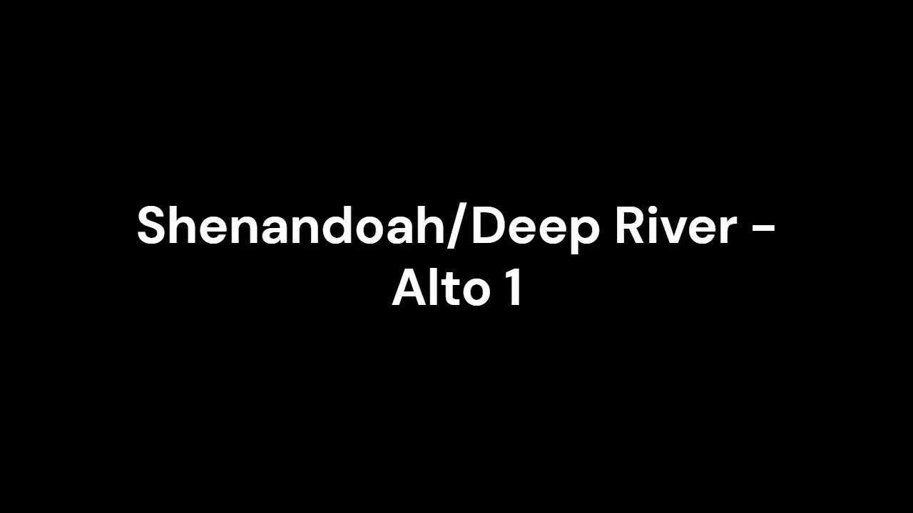 Shenandoah/Deep River - Alto 1