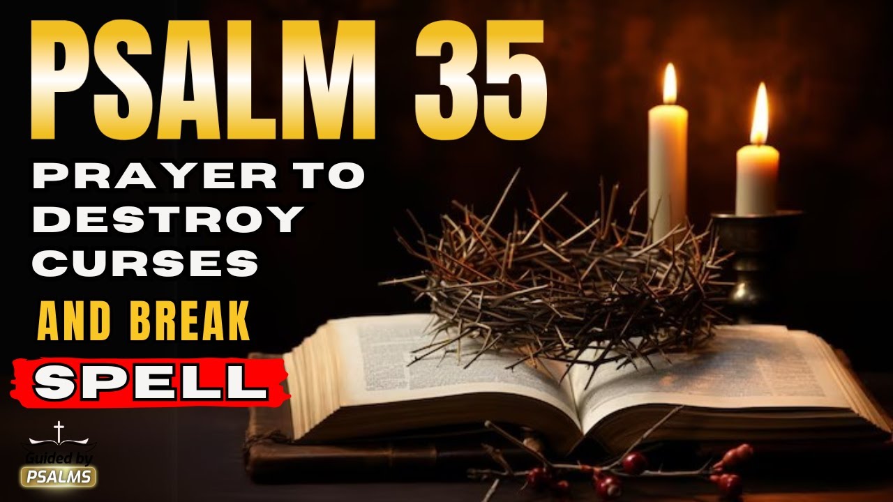 PSALM 35 - URGENT PRAYER! FREE YOURSELF FROM CURSES AND WITCHCRAFT NOW! @Guided by Psalms