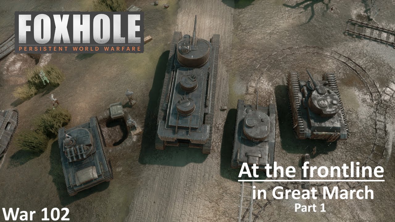 Foxhole | At the frontline | Great March | Part 1 | War 102 |