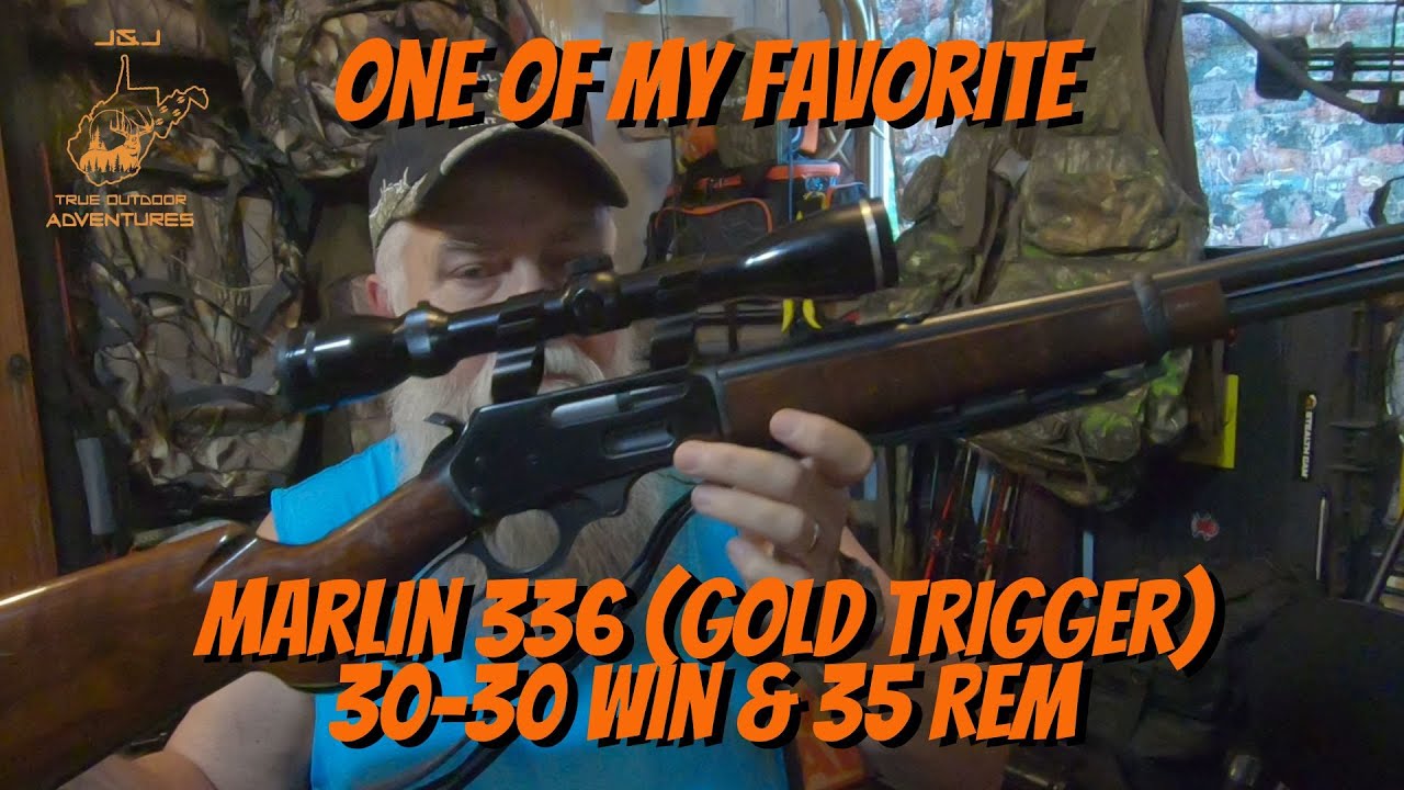 One of My Favorite - Marlin 336 (Gold Trigger) 30-30WIN and 35REM