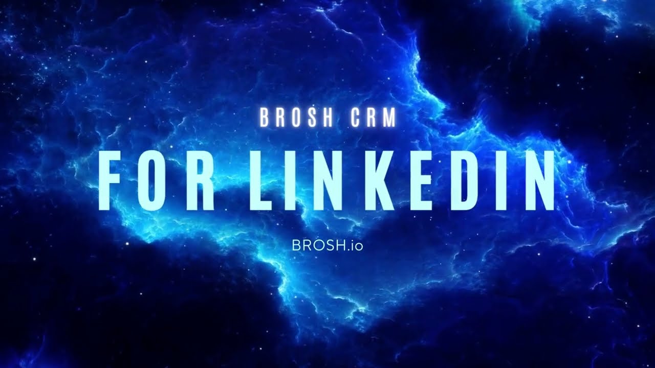 BROSH CRM FOR LINKEDIN, SALES NAVIGATOR AND GMAIL