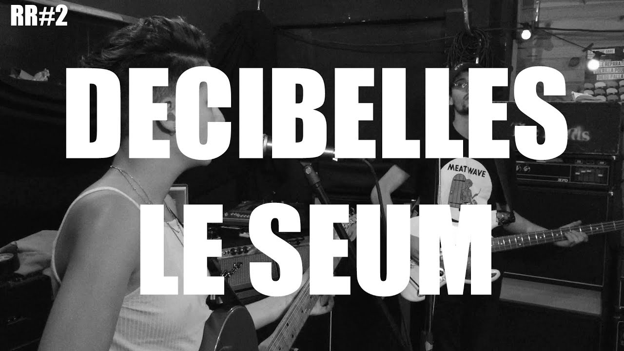 Decibelles - Le Seum //Rehearsal Room #2