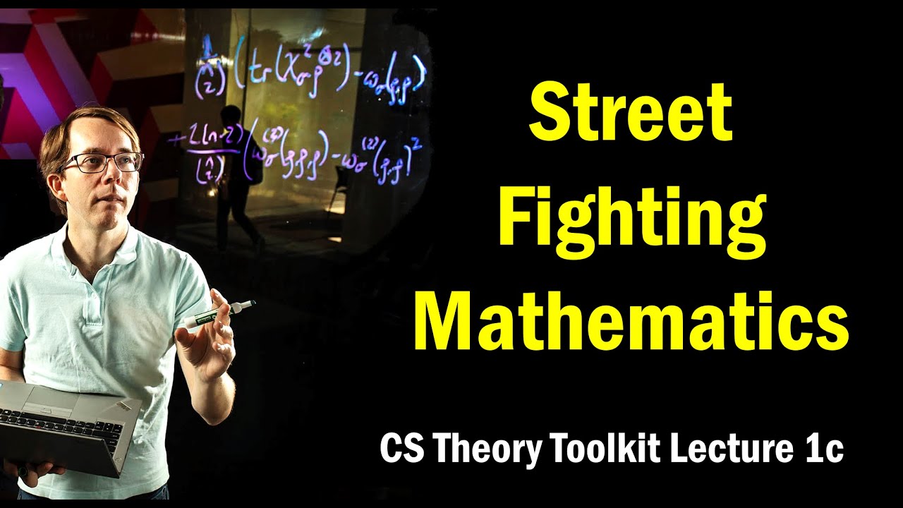 Street Fighting Mathematics || @ CMU || Lecture 1c of TCS Toolkit