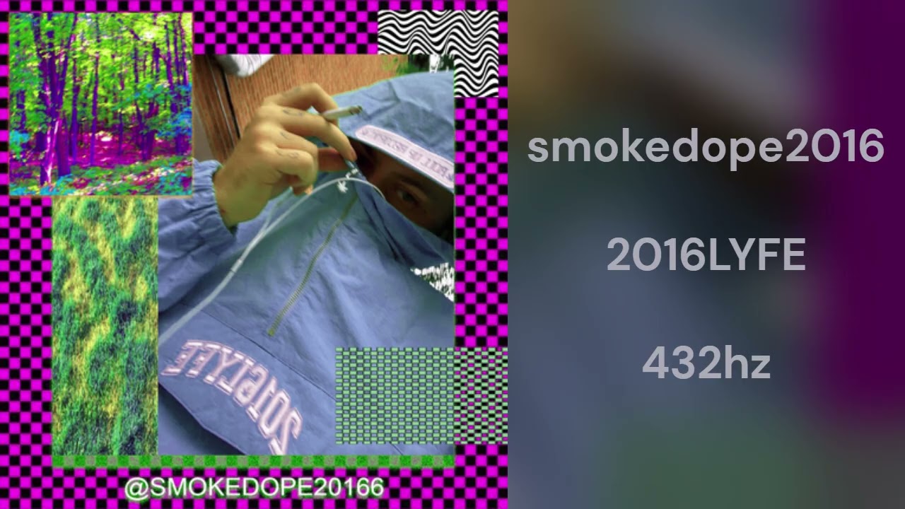 smokedope2016 - 2016LYFE (432hz)
