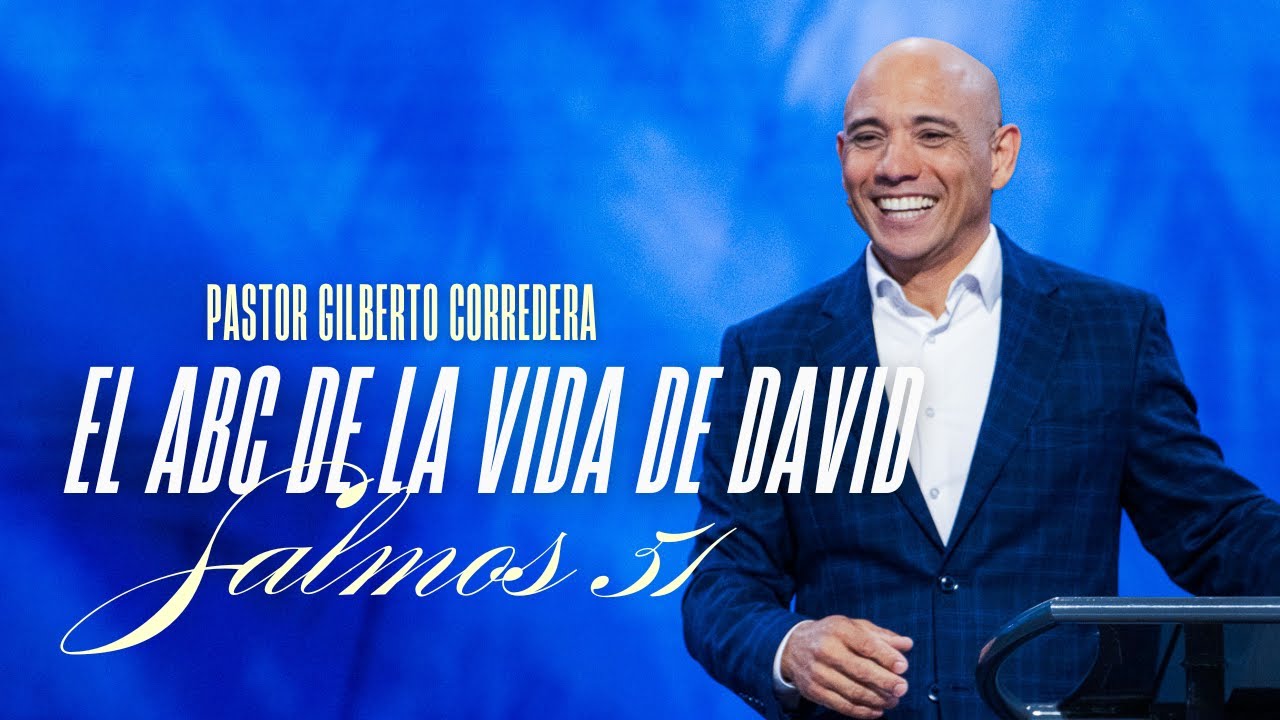 Gilberto Corredera | EL ABC de la vida de David | Salmo 51