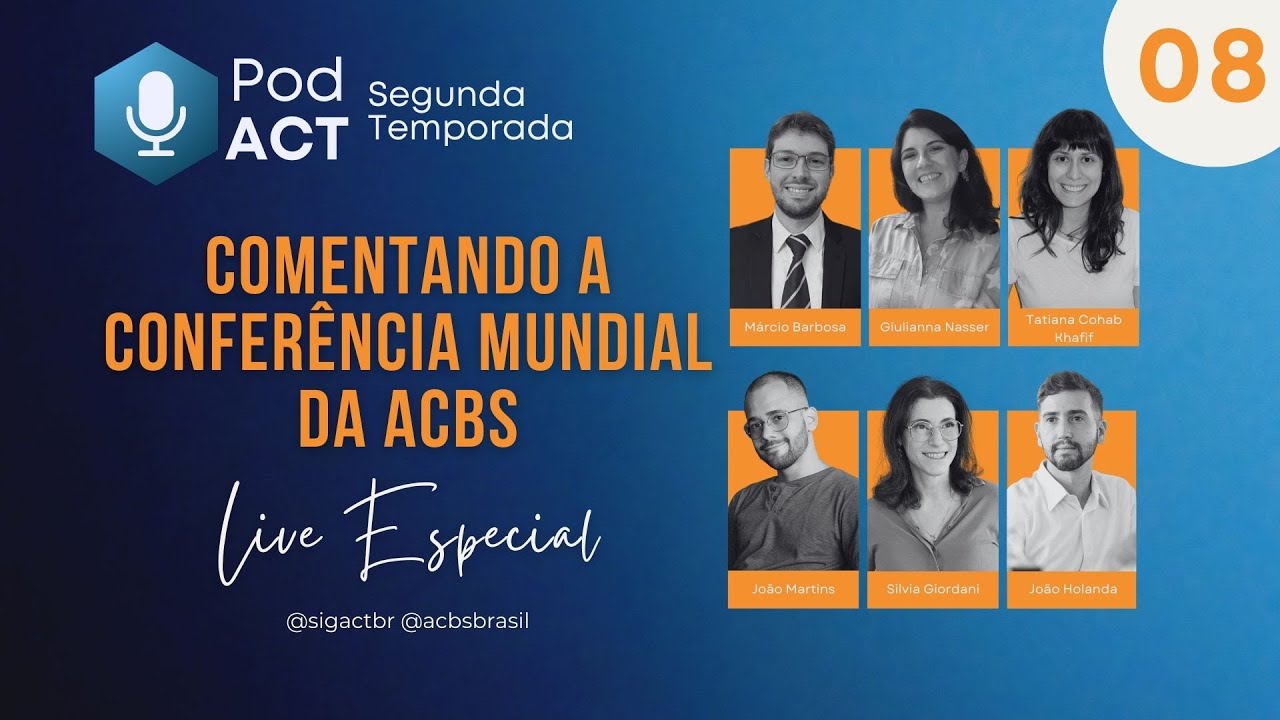 PodACT T2 #08 - COMENTANDO A CONFERÊNCIA MUNDIAL DA ACBS