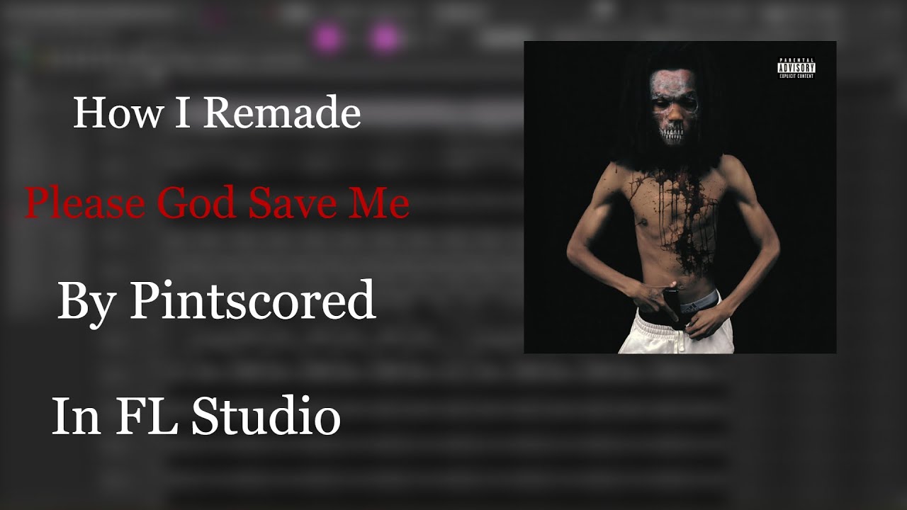 How I Remade [Pintscored - Please God Save Me] In FL Studio